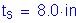 Formula: t subscript s = 8 point 0 inches