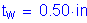 Formula: t subscript w = 0 point 50 inches