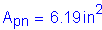 Formula: A subscript pn = 6 point 19 inches squared