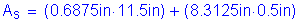 Formula: A subscript s = ( 0 point 6875 inches times 11 point 5 inches ) + ( 8 point 3125 inches times 0 point 5 inches )