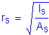 Formula: r subscript s = square root of ( numerator (I subscript s) divided by denominator (A subscript s))