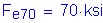 Formula: F subscript e70 = 70 ksi