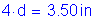 Formula: 4 times d = 3 point 50 inches