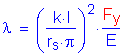 Formula: lamda = ( numerator (k times I) divided by denominator (r subscript s times pi) ) squared times numerator (F subscript y) divided by denominator (E)