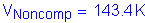 Formula: V subscript Noncomp = 143 point 4 K