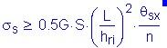 Formula: sigma subscript s greater than or equal to 0 point 5G times S times ( numerator (L) divided by denominator (h subscript ri) ) squared times numerator ( theta subscript sx) divided by denominator (n) . Equation not used