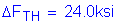 Formula: Delta F subscript TH = 24 point 0ksi