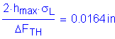 Formula: numerator (2 times h subscript max times sigma subscript L) divided by denominator ( Delta F subscript TH) = 0 point 0164 inches