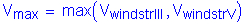 Formula: V subscript max = max ( V subscript windstrIII , V subscript windstrV )