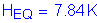 Formula: H subscript EQ = 7 point 84 K