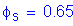 Formula: phi subscript s = 0 point 65