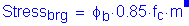 Formula: Stress subscript brg = phi subscript b times 0 point 85 times f subscript c times m. Equation not used