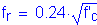 Formula: f subscript r = 0 point 24 times square root of (f prime subscript c)