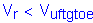 Formula: V subscript r less than V subscript uftgtoe