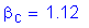 Formula: beta subscript c = 1 point 12