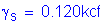 Formula: gamma subscript s = 0 point 120kcf