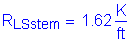 Formula: R subscript LSstem = 1 point 62 Kips per foot