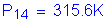 Formula: P subscript 14 = 315 point 6K