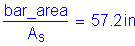 Formula: numerator (bar_area) divided by denominator (A subscript s) = 57 point 2 inches