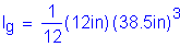 Formula: I subscript g = numerator (1) divided by denominator (12) ( 12 inches ) ( 38 point 5 inches ches ) cubed