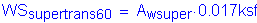 Formula: WS subscript supertrans60 = A subscript wsuper times 0 point 017ksf