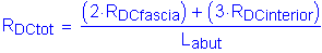 Formula: R subscript DCtot = numerator (( 2 times R subscript DCfascia ) + ( 3 times R subscript DCinterior )) divided by denominator (L subscript abut)