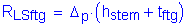 Formula: R subscript LSftg = Delta subscript p times ( h subscript stem + t subscript ftg )