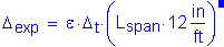 Formula: Delta subscript exp = epsilon times Delta subscript t times ( L subscript span times 12 inches per foot ). Equation not used