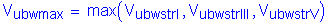 Formula: V subscript ubwmax = max ( V subscript ubwstrI , V subscript ubwstrIII , V subscript ubwstrV )