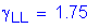 Formula: gamma subscript LL = 1 point 75