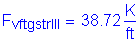 Formula: F subscript vftgstrIII = 38 point 72 Kips per foot