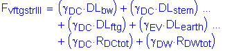 Formula: F subscript vftgstrIII = ( gamma subscript DC times DL subscript bw ) + ( gamma subscript DC times DL subscript stem ) + ( gamma subscript DC times DL subscript ftg ) + ( gamma subscript EV times DL subscript earth ) + ( gamma subscript DC times R subscript DCtot ) + ( gamma subscript DW times R subscript DWtot )