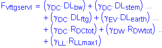 Formula: F subscript vftgservI = ( gamma subscript DC times DL subscript bw ) + ( gamma subscript DC times DL subscript stem ) + ( gamma subscript DC times DL subscript ftg ) + ( gamma subscript EV times DL subscript earth ) + ( gamma subscript DC times R subscript DCtot ) + ( gamma subscript DW times R subscript DWtot ) + ( gamma subscript LL times R subscript LLmax1 )