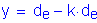 Formula: y = d subscript e minus k times d subscript e