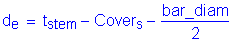 Formula: d subscript e = t subscript stem minus Cover subscript s minus numerator (bar_diam) divided by denominator (2)