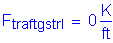 Formula: F subscript traftgstrI = 0 Kips per foot