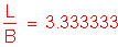 Formula: numerator (L) divided by denominator (B) = 3 point 333333