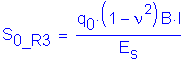 Formula: S subscript 0_R3 = numerator (q subscript 0 times ( 1 minus nu 2 ) B times I) divided by denominator (E subscript s)
