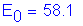 Formula: E subscript 0 = 58 point 1