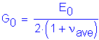 Formula: G subscript 0 = numerator (E subscript 0) divided by denominator (2 times ( 1 + nu subscript ave ))