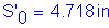 Formula: S prime subscript 0 = 4 point 718 inches