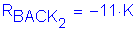 Formula: R subscript BACK subscript 2 = minus 11 K