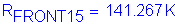 Formula: R subscript FRONT15 = 141 point 267 K