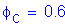 Formula: phi subscript c = 0 point 6