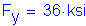 Formula: F subscript y = 36 ksi