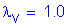 Formula: lamda subscript v = 1 point 0