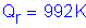 Formula: Q subscript r = 992 K