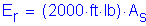 Formula: E subscript r = ( 2000 feet times lb) times A subscript s