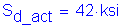 Formula: S subscript d_act = 42 ksi