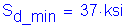 Formula: S subscript d_min = 37 ksi